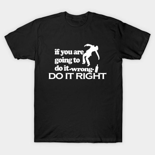 Do it right T-Shirt by Wild Heart Apparel